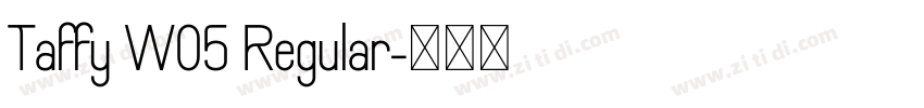 Taffy W05 Regular字体转换 Taffy W05 Regular字体转换